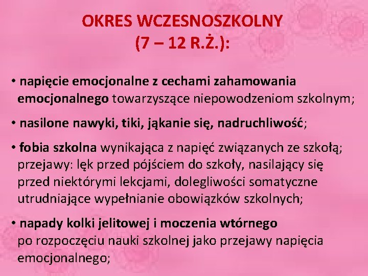 OKRES WCZESNOSZKOLNY (7 – 12 R. Ż. ): • napięcie emocjonalne z cechami zahamowania