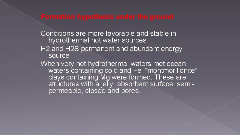 Formation hypothesis under the ground Conditions are more favorable and stable in hydrothermal hot