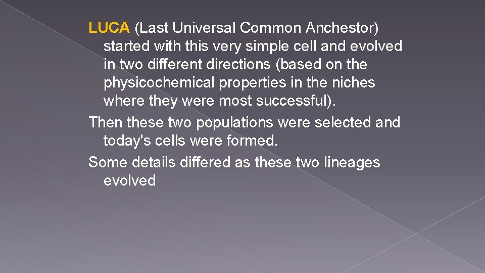 LUCA (Last Universal Common Anchestor) started with this very simple cell and evolved in