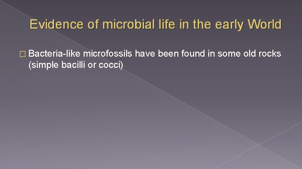 Evidence of microbial life in the early World � Bacteria-like microfossils have been found