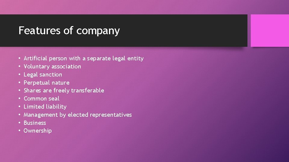 Features of company • • • Artificial person with a separate legal entity Voluntary