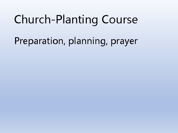 Church-Planting Course Preparation, planning, prayer 