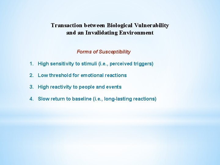 Transaction between Biological Vulnerability and an Invalidating Environment Forms of Susceptibility 1. High sensitivity