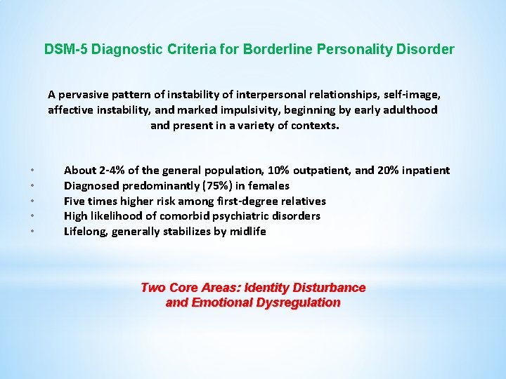 DSM-5 Diagnostic Criteria for Borderline Personality Disorder A pervasive pattern of instability of interpersonal