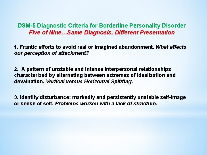 DSM-5 Diagnostic Criteria for Borderline Personality Disorder Five of Nine…Same Diagnosis, Different Presentation 1.