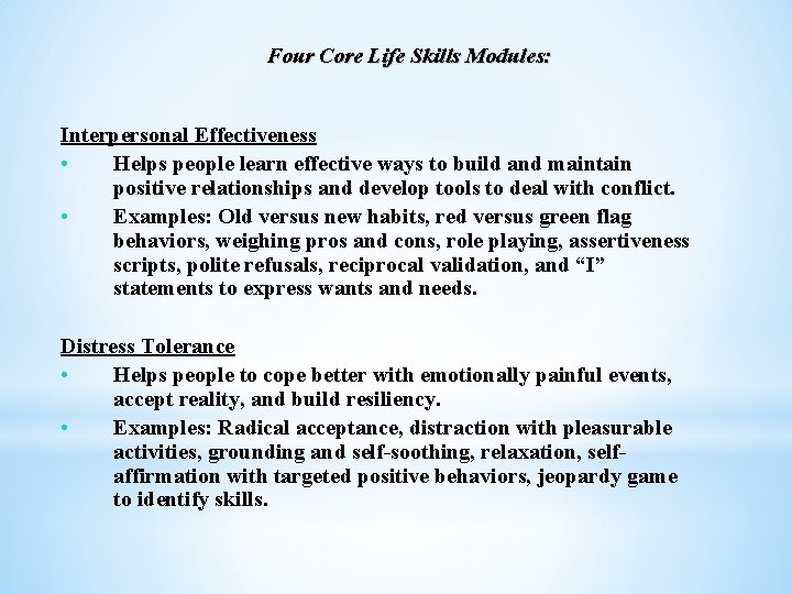 Four Core Life Skills Modules: Interpersonal Effectiveness • Helps people learn effective ways to