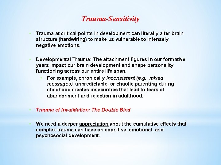 Trauma-Sensitivity • Trauma at critical points in development can literally alter brain structure (hardwiring)