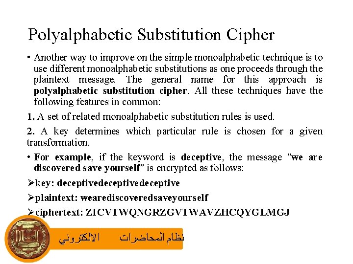 Polyalphabetic Substitution Cipher • Another way to improve on the simple monoalphabetic technique is