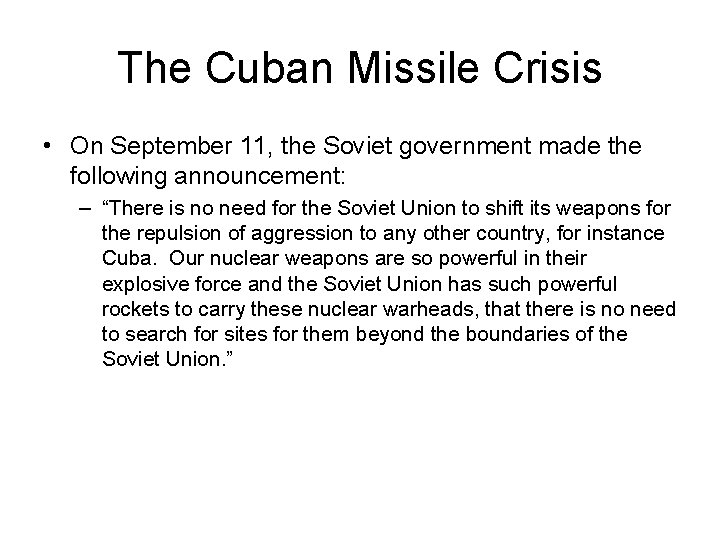 The Cuban Missile Crisis • On September 11, the Soviet government made the following