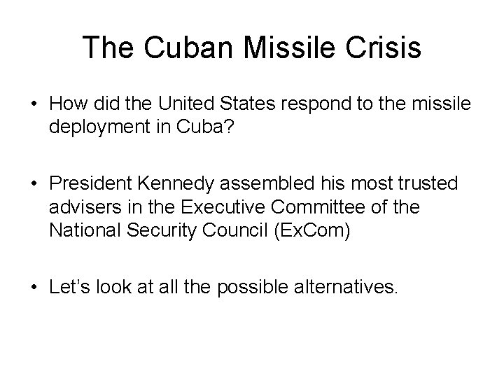 The Cuban Missile Crisis • How did the United States respond to the missile