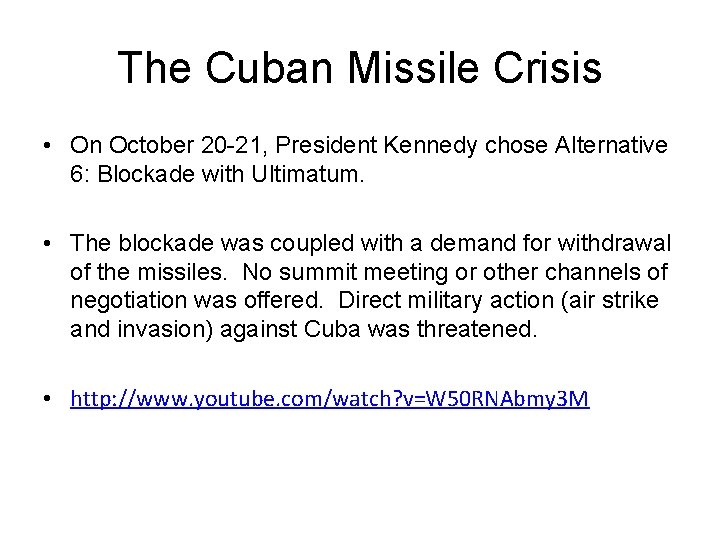 The Cuban Missile Crisis • On October 20 -21, President Kennedy chose Alternative 6: