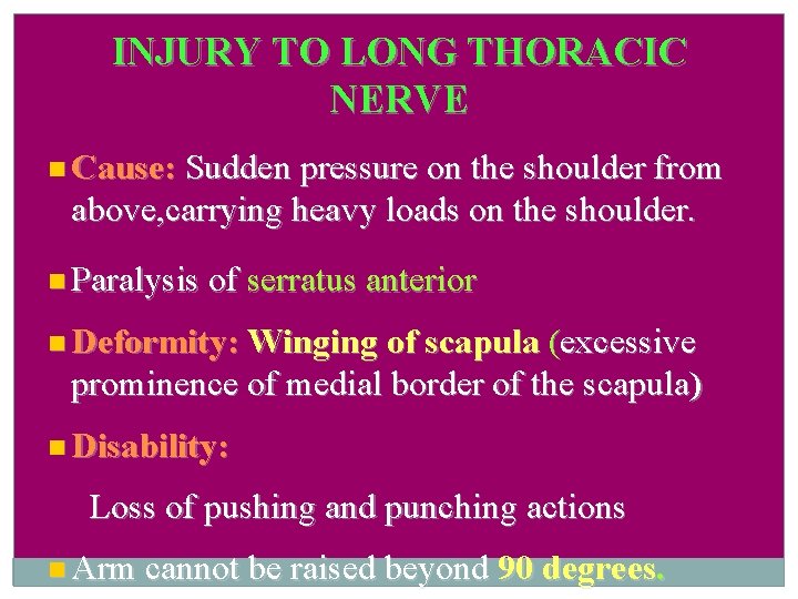 INJURY TO LONG THORACIC NERVE Cause: Sudden pressure on the shoulder from above, carrying