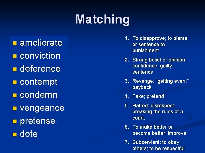 Matching ameliorate n conviction n deference n contempt n condemn n vengeance n pretense Matching ameliorate n conviction n deference n contempt n condemn n vengeance n pretense