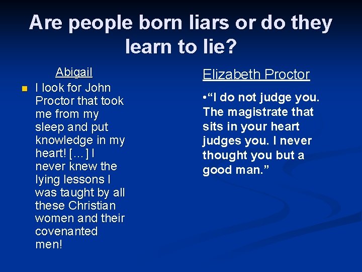 Are people born liars or do they learn to lie? n Abigail I look