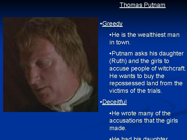 Thomas Putnam • Greedy • He is the wealthiest man in town. • Putnam
