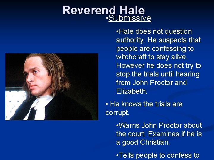 Reverend Hale • Submissive • Hale does not question authority. He suspects that people