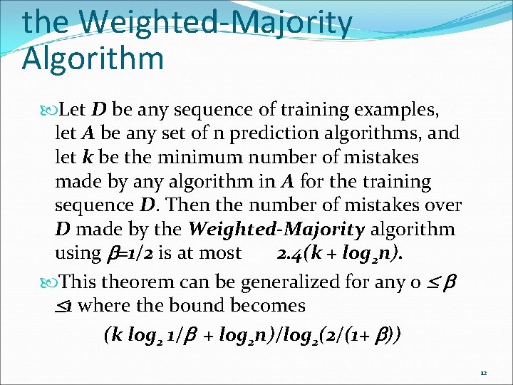 the Weighted-Majority Algorithm Let D be any sequence of training examples, let A be