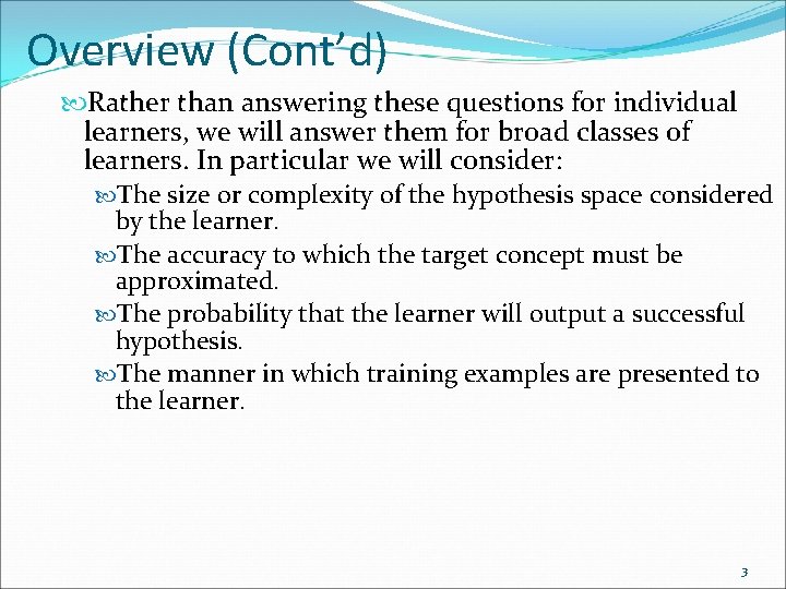 Overview (Cont’d) Rather than answering these questions for individual learners, we will answer them