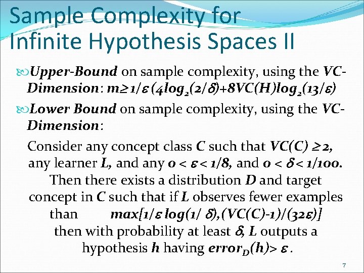 Sample Complexity for Infinite Hypothesis Spaces II Upper-Bound on sample complexity, using the VCDimension: