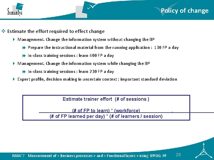 Policy of change v Estimate the effort required to effect change 4 Management. Change