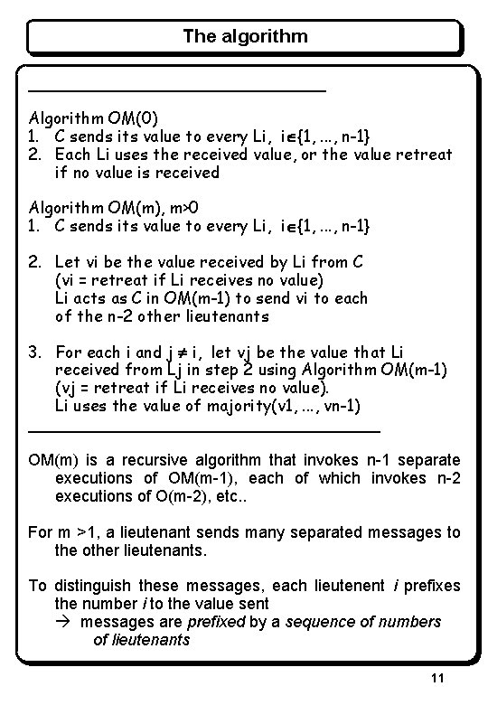 The algorithm _________________ Algorithm OM(0) 1. C sends its value to every Li, iÎ{1,
