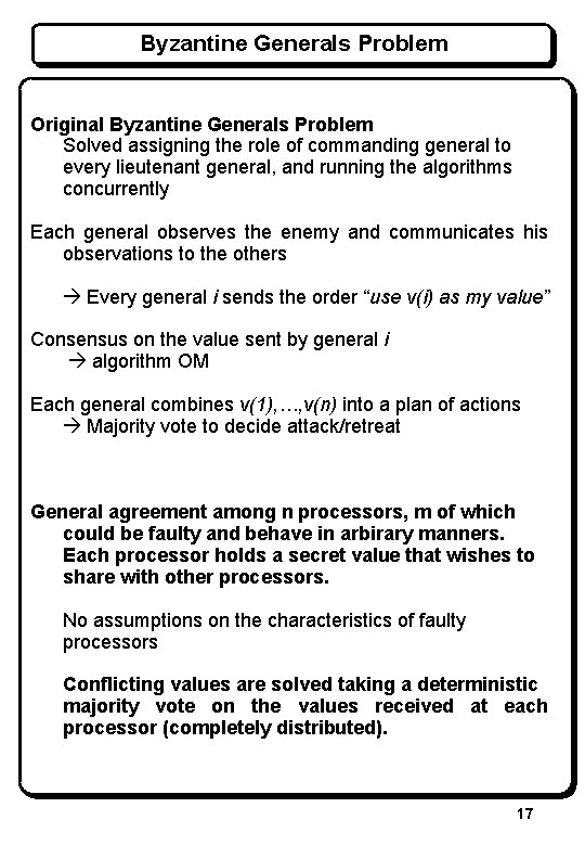 Byzantine Generals Problem Original Byzantine Generals Problem Solved assigning the role of commanding general