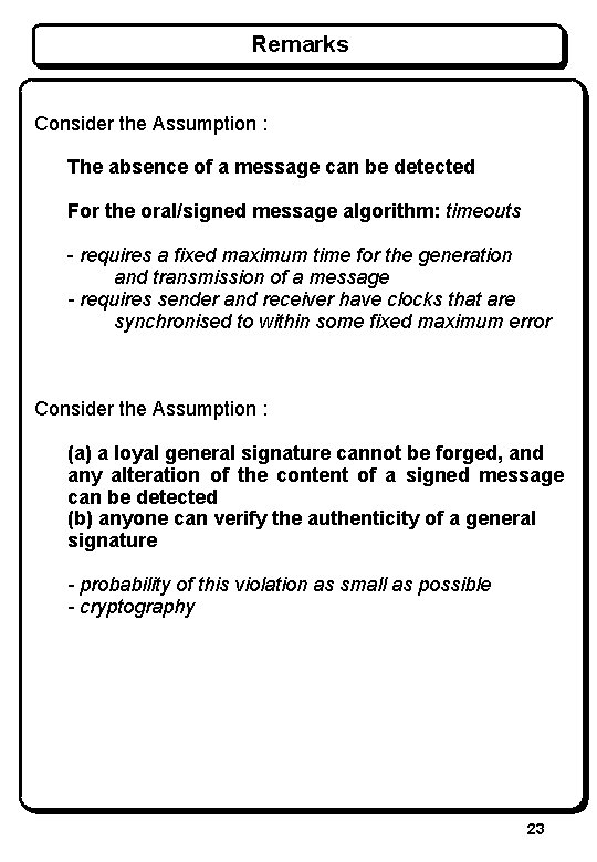 Remarks Consider the Assumption : The absence of a message can be detected For