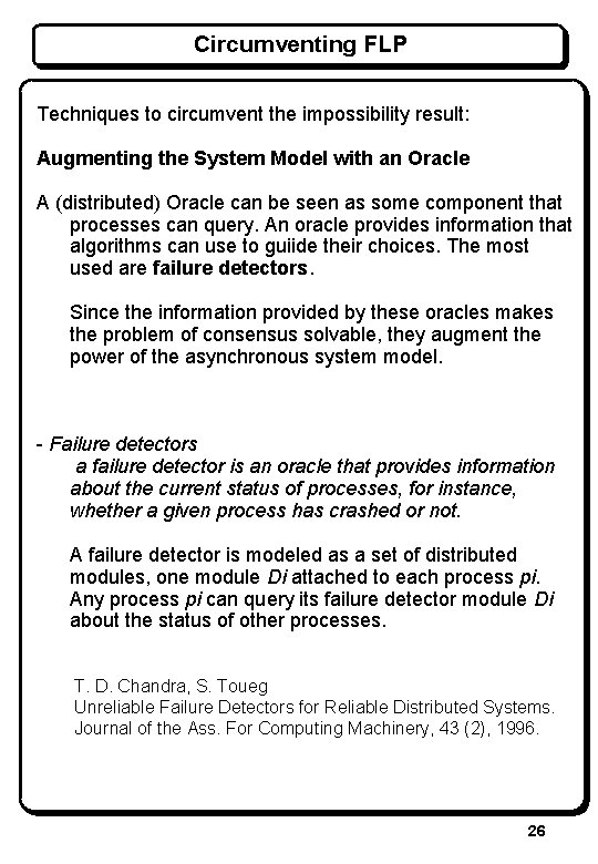 Circumventing FLP Techniques to circumvent the impossibility result: Augmenting the System Model with an