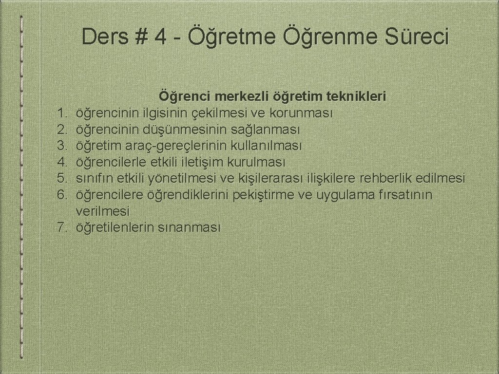 Ders # 4 - Öğretme Öğrenme Süreci 1. 2. 3. 4. 5. 6. 7.