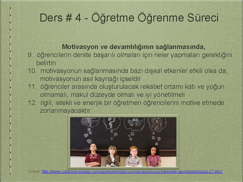 Ders # 4 - Öğretme Öğrenme Süreci Motivasyon ve devamlılığının sağlanmasında, 9. öğrencilerin derste