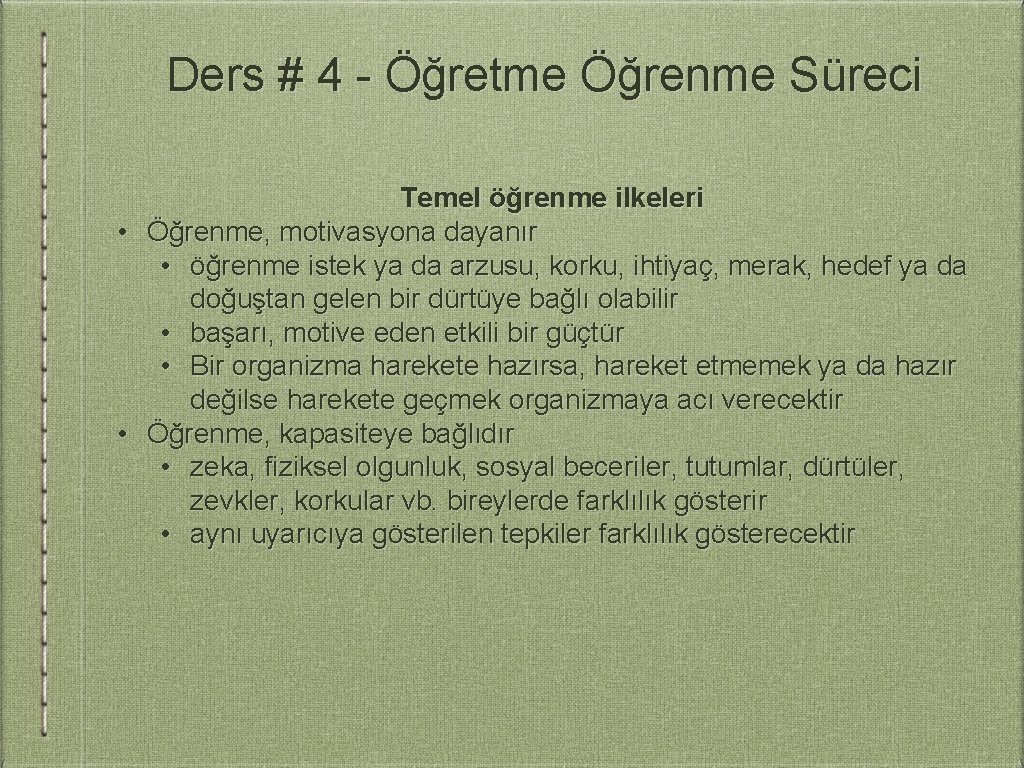 Ders # 4 - Öğretme Öğrenme Süreci Temel öğrenme ilkeleri • Öğrenme, motivasyona dayanır