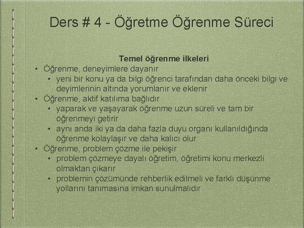 Ders # 4 - Öğretme Öğrenme Süreci Temel öğrenme ilkeleri • Öğrenme, deneyimlere dayanır