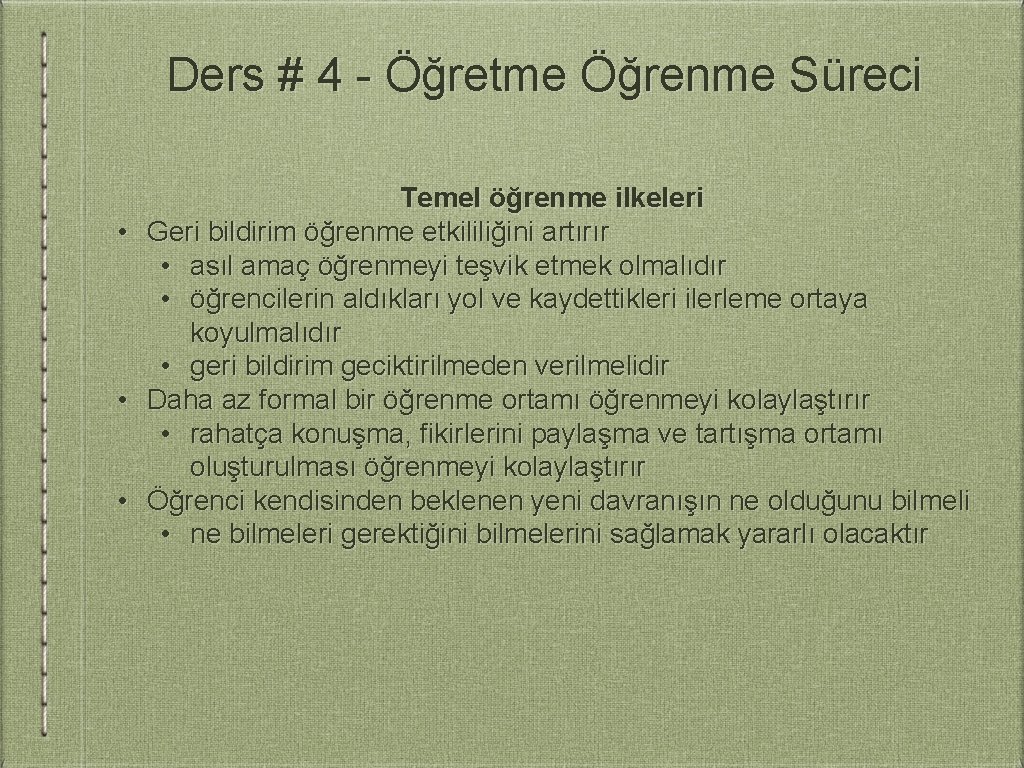 Ders # 4 - Öğretme Öğrenme Süreci Temel öğrenme ilkeleri • Geri bildirim öğrenme