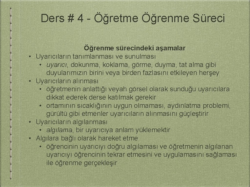 Ders # 4 - Öğretme Öğrenme Süreci • • Öğrenme sürecindeki aşamalar Uyarıcıların tanımlanması