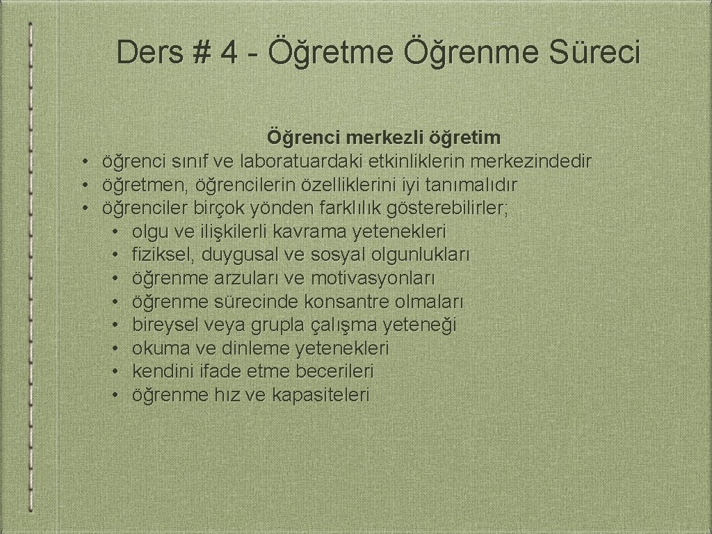 Ders # 4 - Öğretme Öğrenme Süreci Öğrenci merkezli öğretim • öğrenci sınıf ve