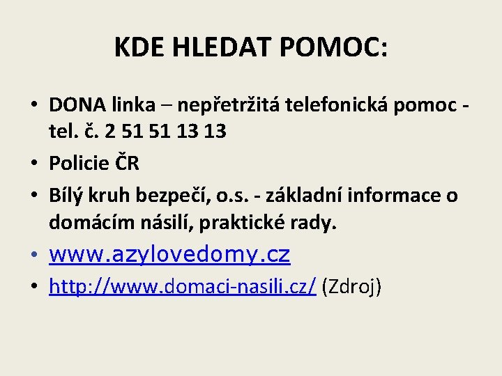 KDE HLEDAT POMOC: • DONA linka – nepřetržitá telefonická pomoc - tel. č. 2