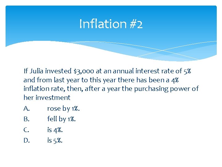 Inflation #2 If Julia invested $3, 000 at an annual interest rate of 5%