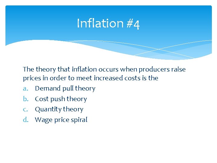 Inflation #4 The theory that inflation occurs when producers raise prices in order to