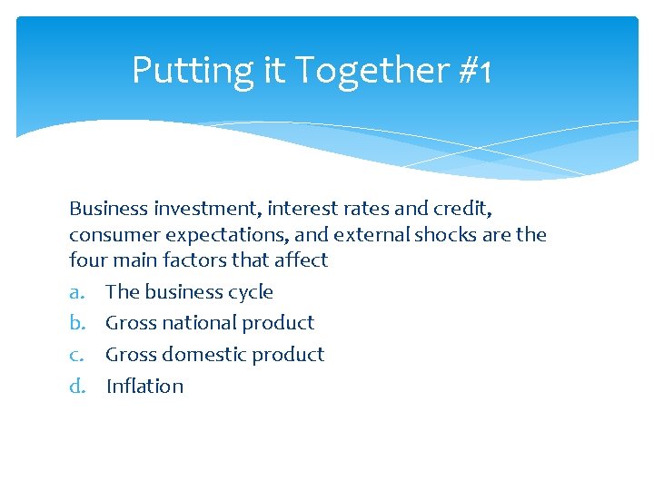 Putting it Together #1 Business investment, interest rates and credit, consumer expectations, and external