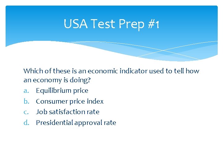 USA Test Prep #1 Which of these is an economic indicator used to tell