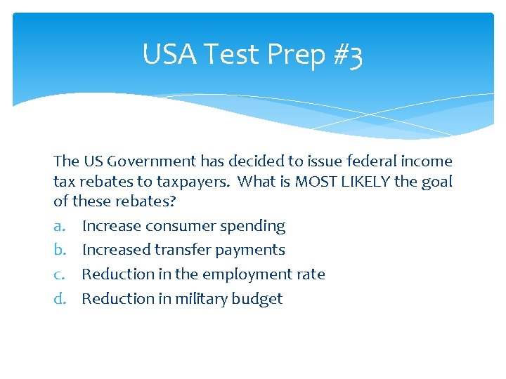 USA Test Prep #3 The US Government has decided to issue federal income tax