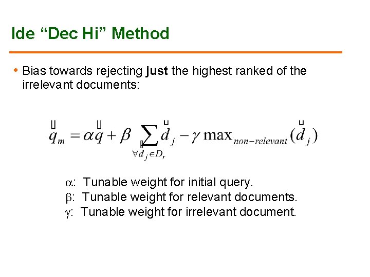 Ide “Dec Hi” Method • Bias towards rejecting just the highest ranked of the Ide “Dec Hi” Method • Bias towards rejecting just the highest ranked of the