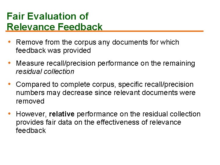 Fair Evaluation of Relevance Feedback • Remove from the corpus any documents for which Fair Evaluation of Relevance Feedback • Remove from the corpus any documents for which