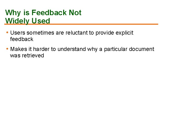 Why is Feedback Not Widely Used • Users sometimes are reluctant to provide explicit Why is Feedback Not Widely Used • Users sometimes are reluctant to provide explicit
