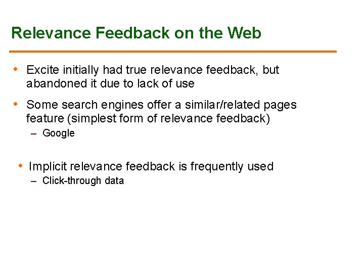 Relevance Feedback on the Web • Excite initially had true relevance feedback, but abandoned Relevance Feedback on the Web • Excite initially had true relevance feedback, but abandoned