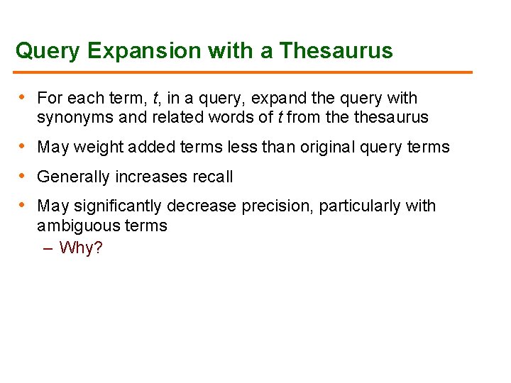 Query Expansion with a Thesaurus • For each term, t, in a query, expand Query Expansion with a Thesaurus • For each term, t, in a query, expand