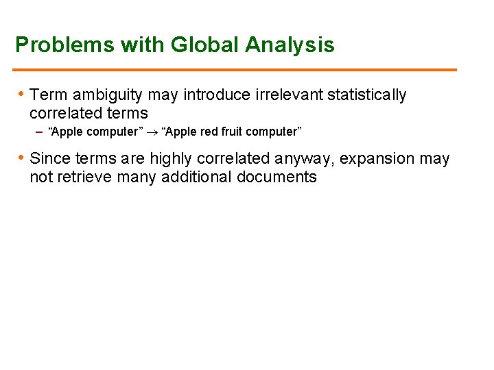 Problems with Global Analysis • Term ambiguity may introduce irrelevant statistically correlated terms – Problems with Global Analysis • Term ambiguity may introduce irrelevant statistically correlated terms –