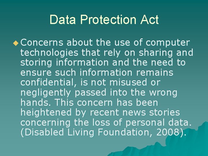 Data Protection Act u Concerns about the use of computer technologies that rely on