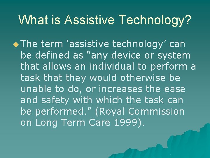 What is Assistive Technology? u The term ‘assistive technology’ can be defined as “any