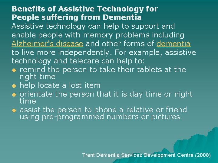 Benefits of Assistive Technology for People suffering from Dementia Assistive technology can help to